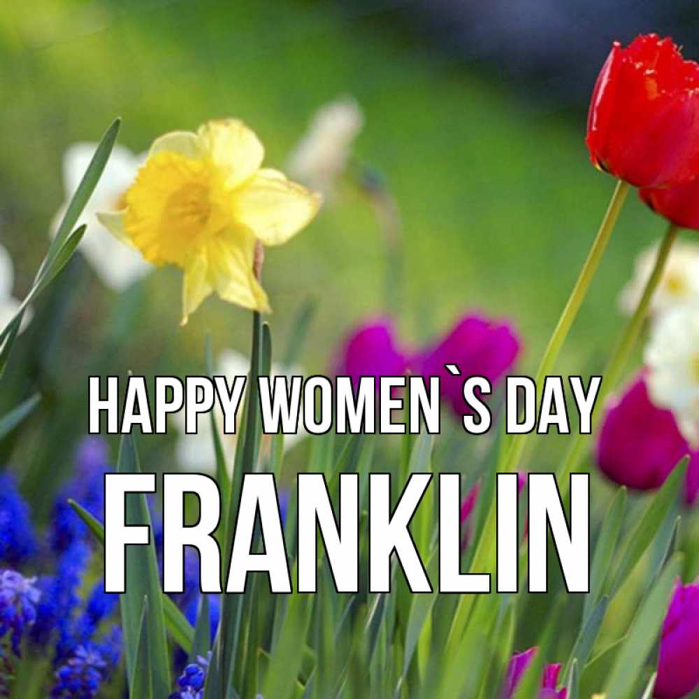 Greetings card с именем, Franklin happy women`s day международный женский день 3 Greetings with text for free download 